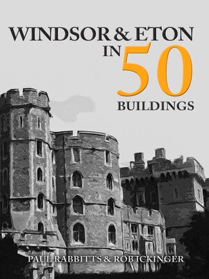 cover image of Windsor & Eton in 50 Buildings